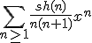 3$ \sum_{n\geq 1} \frac{sh(n)}{n(n+1)}x^n
